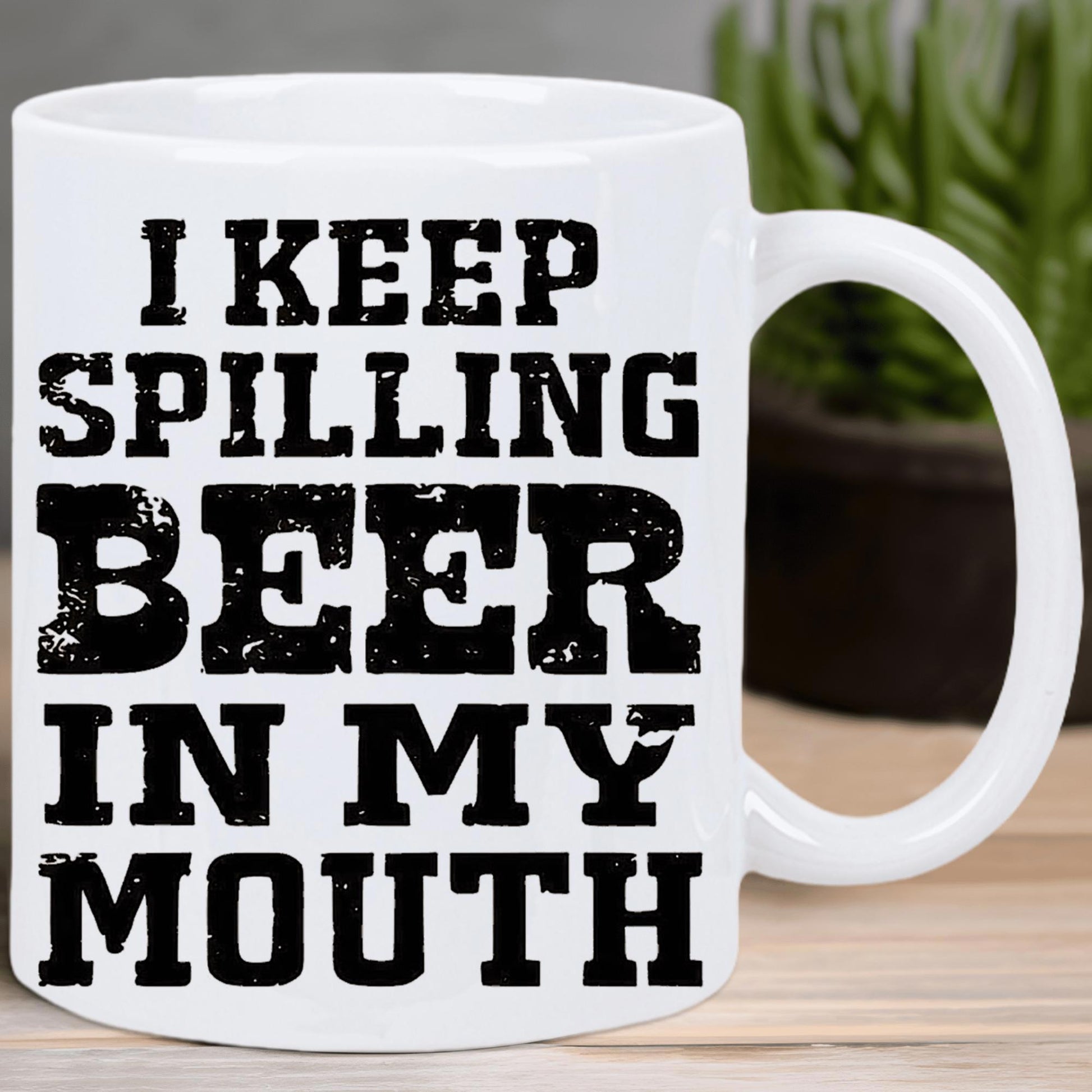 Tailorly White Ceramic 11 oz Mug - I Keep Spilling Beer In My Mouth Bold Distressed Vintage Lettering On Clean Ceramic Mug