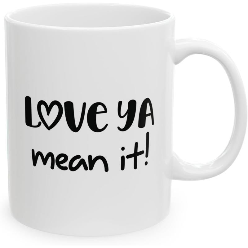 Tailorly White Ceramic 11 oz Mug - Love Ya Mean It Hand Written Black Script With A Central Heart Design