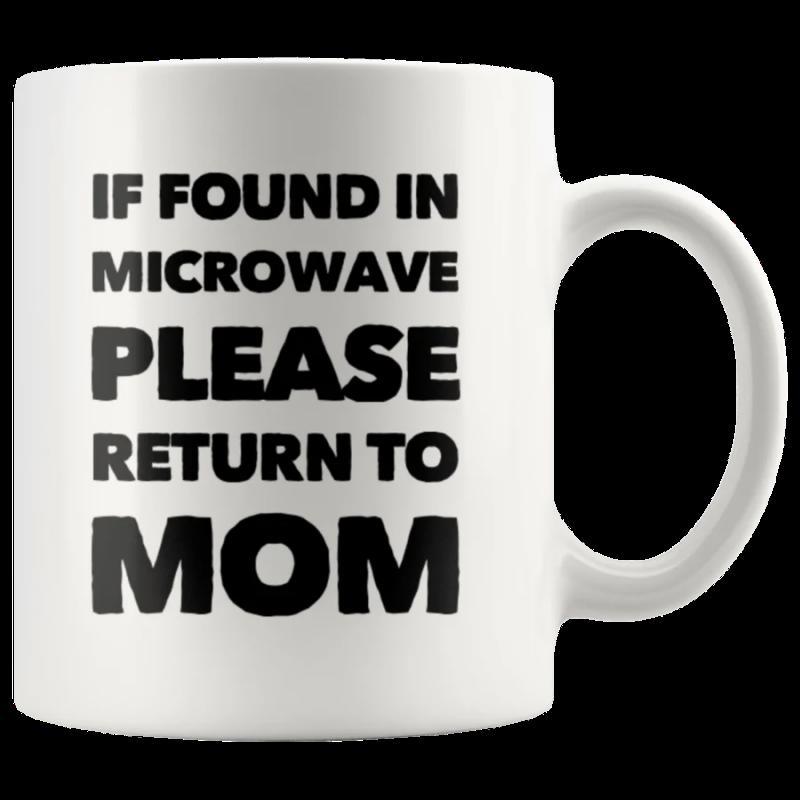 Tailorly White Ceramic 11 oz Mug - If Found In Microwave Please Return To Mom Simple Bold Black Typography Centered On A Minimalist Smooth Ceramic