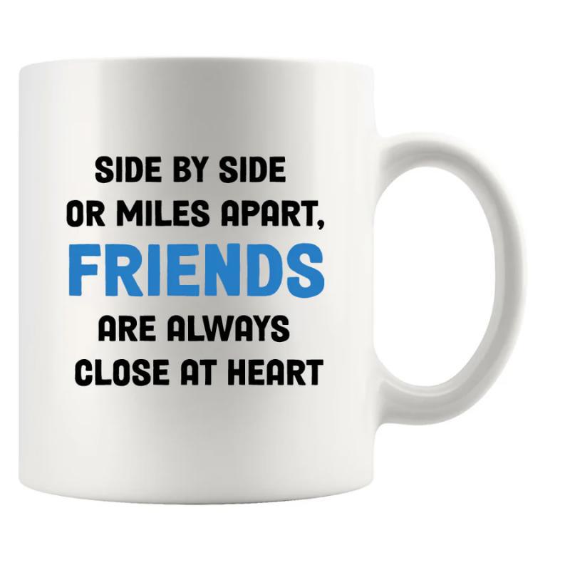 Tailorly White Ceramic 11 oz Mug - Side By Side Or Miles Apart Friends Are Always Close At Heart Simple Bold Letters Centered On A Glossy White Ceramic Drinkware