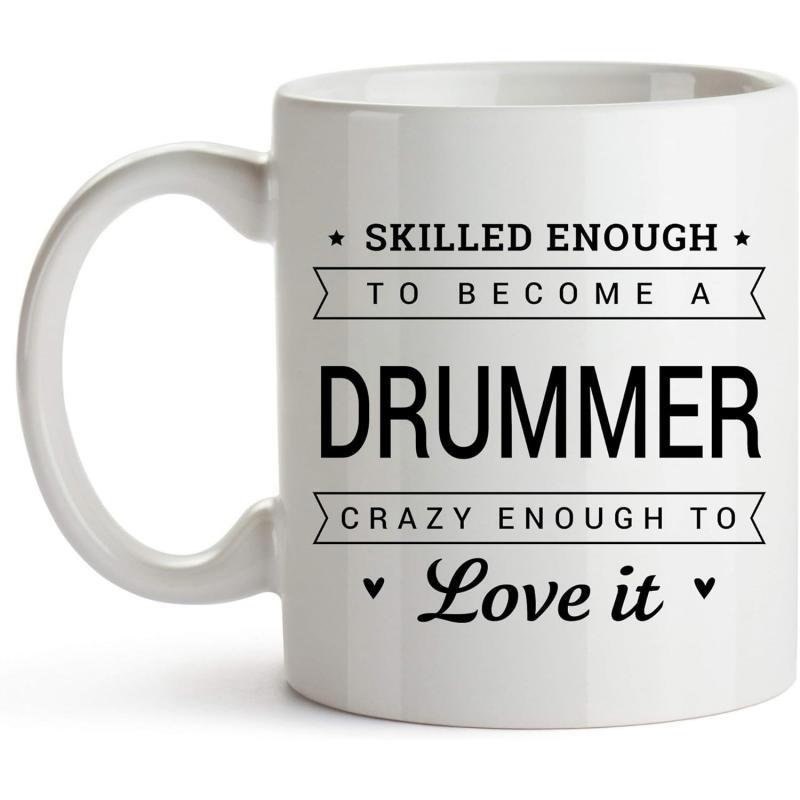 Tailorly White Ceramic 11 oz Mug - Skilled Enough To Become A Drummer Crazy Enough To Love It Classic Banners With Elegant Script Typography And Minimalist Heart
