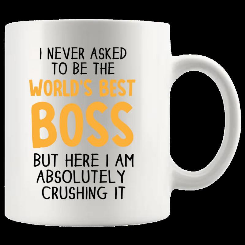 Tailorly White Ceramic 11 oz Mug - I Never Asked To Be The World's Best Boss But Here I Am Absolutely Crushing It Simple Typography Featuring Hand Drawn Black And