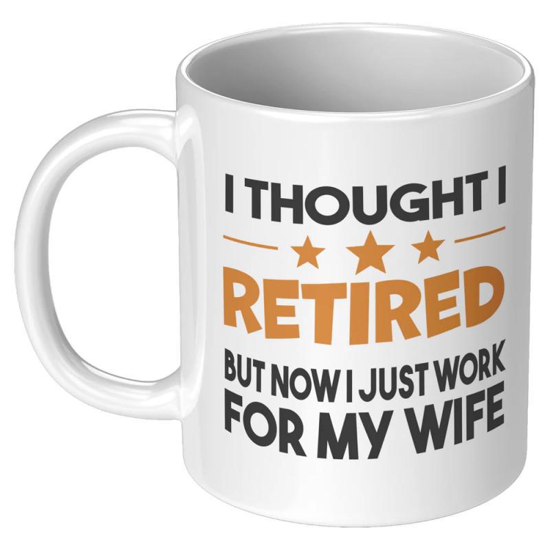 Tailorly White Ceramic 11 oz Mug - I Thought I Retired But Now I Just Work For My Wife Minimalist Decorative Stars Between Bold Lettering And Elegant Horizontal