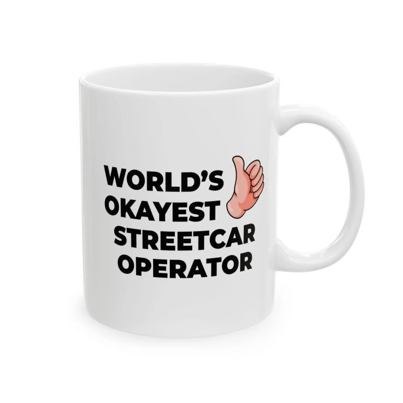 Tailorly White Ceramic 11 oz Mug - Worlds Okayest Streetcar Operator Cartoon Thumbs Up Sign With Bold Black Lettering Design Hand