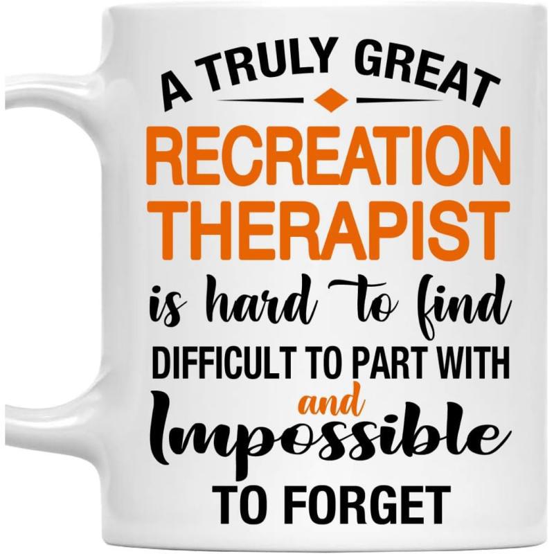 Tailorly White Ceramic 11 oz Mug - A Truly Great Recreation Therapist Is Hard To Find Difficult To Part With And Impossible To Forget Minimalist Ceramic Surface