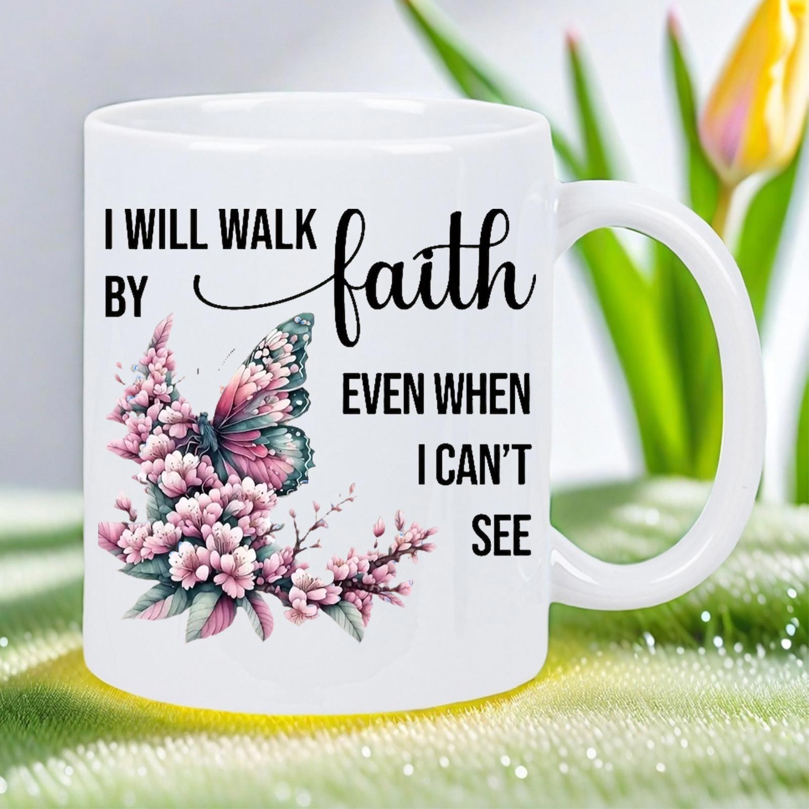 Tailorly White Ceramic 11 oz Mug - I Will Walk By Faith Even When I Cant See Soft Pink Blooming Flowers With A Graceful Detailed Watercolor Style Butterfly