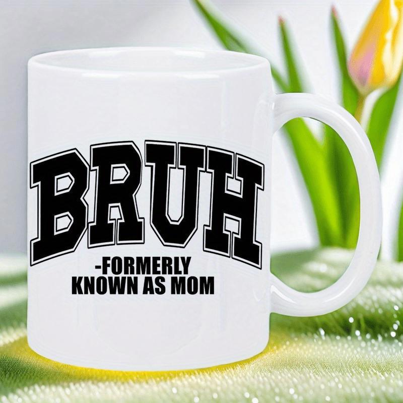 Tailorly White Ceramic 11 oz Mug - Bruh Formerly Known As Mom Minimalist White Ceramic Vessel With Bold Black Varsity Style Lettering Mug