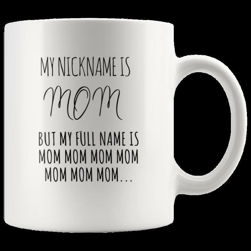 Tailorly White Ceramic 11 oz Mug - My Nickname Is Mom But My Full Name Is Mom Mom Mom Mom Mom Mom Mom Minimalist White Ceramic With Elegant Script And Clean Block
