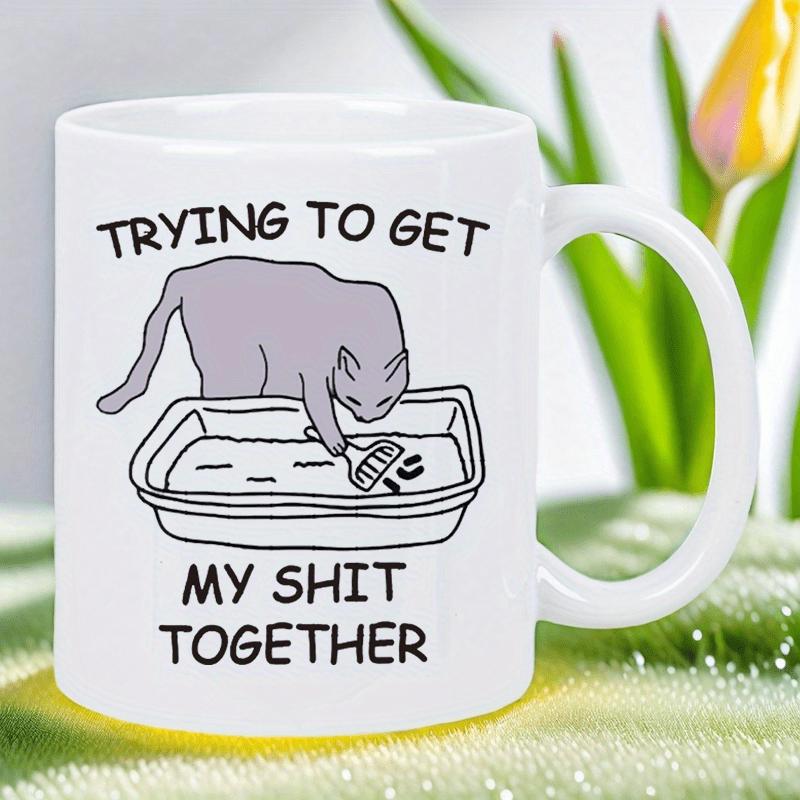 Tailorly White Ceramic 11 oz Mug - Trying To Get My Shit Together Humorous Cartoon Feline Scooping Sand Inside Rectangular Plastic Box Cat