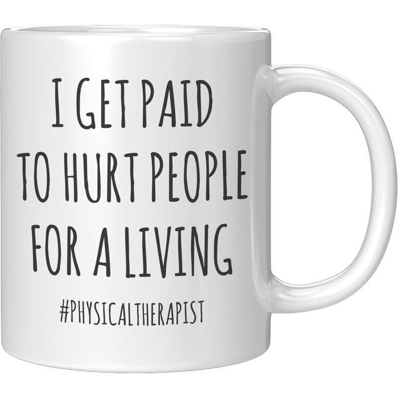Tailorly White Ceramic 11 oz Mug - I Get Paid To Hurt People For A Living Physical Therapist Minimalist Featuring Bold Hand Written Vertical Text Mug