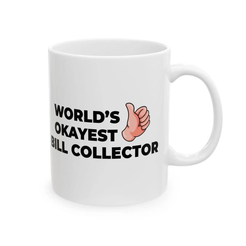 Tailorly White Ceramic 11 oz Mug - Worlds Okayest Bill Collector Cartoon Thumbs Up Gesture With Bold Black Lettering Mug