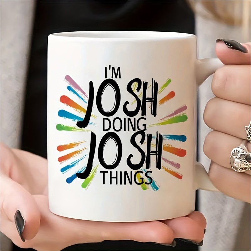 Tailorly White Ceramic 11 oz Mug - Im Josh Doing Josh Things Vibrant Colorful Paint Splashes Radiating From Central Bold Text Mug