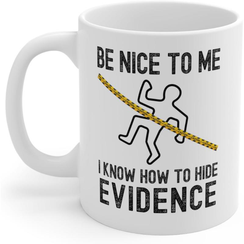 Tailorly White Ceramic 11 oz Mug - Be Nice To Me I Know How To Hide Evidence Minimalist Crime Scene With Textured Yellow Police Tape Silhouette
