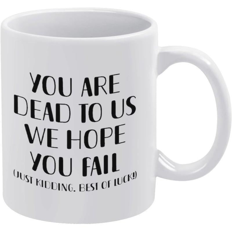 Tailorly White Ceramic 11 oz Mug - You Are Dead To Us We Hope You Fail Just Kidding Best Of Luck Minimalist With Bold Black Typography Style Mug