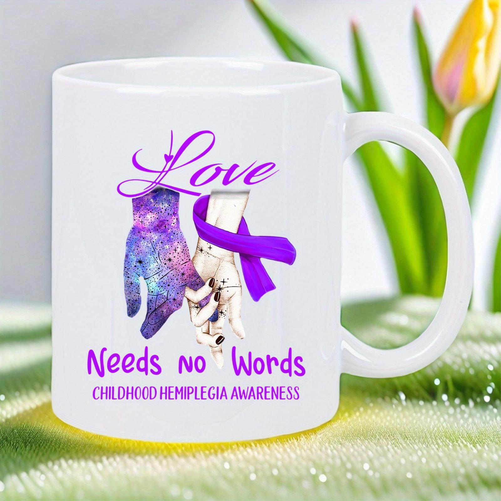 Tailorly White Ceramic 11 oz Mug - Love Needs No Words Childhood Hemiplegia Awareness Two Hands Holding Pinkies Wrapped In Purple Awareness Ribbon Mug