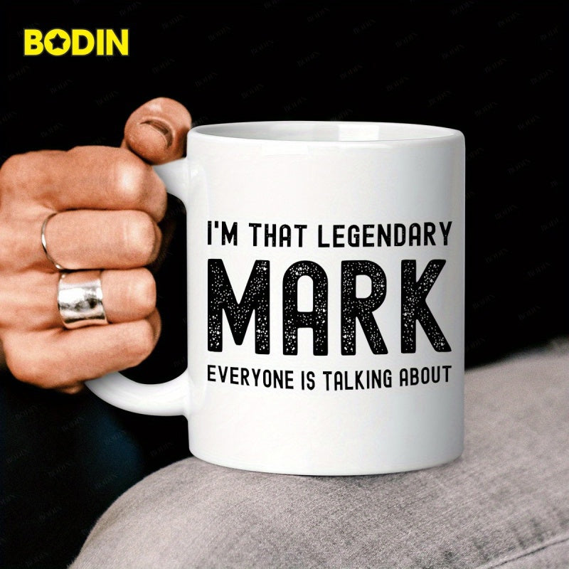 Tailorly White Ceramic 11 oz Mug - Im That Legendary Mark Everyone Is Talking About Minimalist Ceramic Surface Displaying Bold Black Text On A