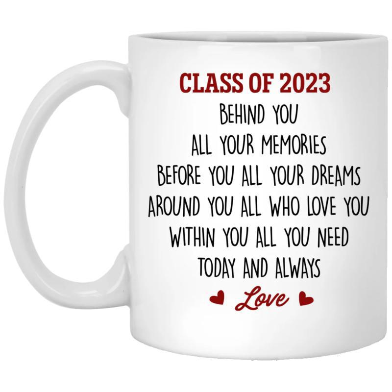 Tailorly White Ceramic 11 oz Mug - Class Of 2023 Behind You All Your Memories Before You All Your Dreams Around You All Who Love You Within You All You Need Today