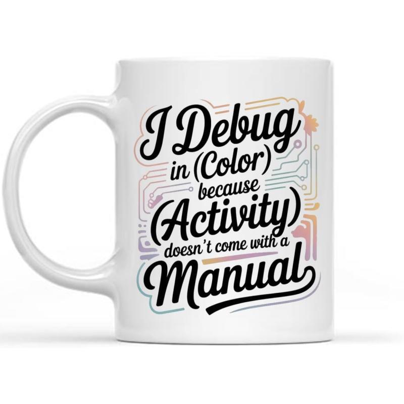 Tailorly White Ceramic 11 oz Mug - I Debug In Color Because Activity Doesnt Come With A Manual Colorful Abstract Tech Lines Representing Digital Circuitry And