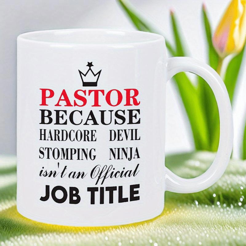 Tailorly White Ceramic 11 oz Mug - Pastor Because Hardcore Devil Stomping Ninja Isnt An Official Job Title Minimalist Black Crown Symbol Above Inspirational