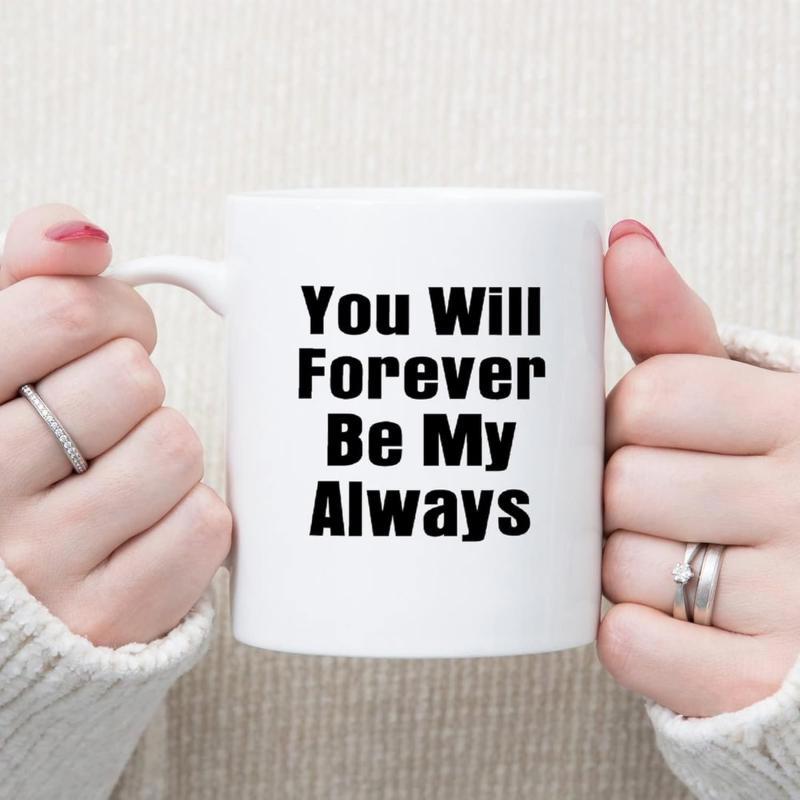 Tailorly White Ceramic 11 oz Mug - You Will Forever Be My Always Simple White Ceramic Minimalist Vessel Held By Gentle Human Hands Mug