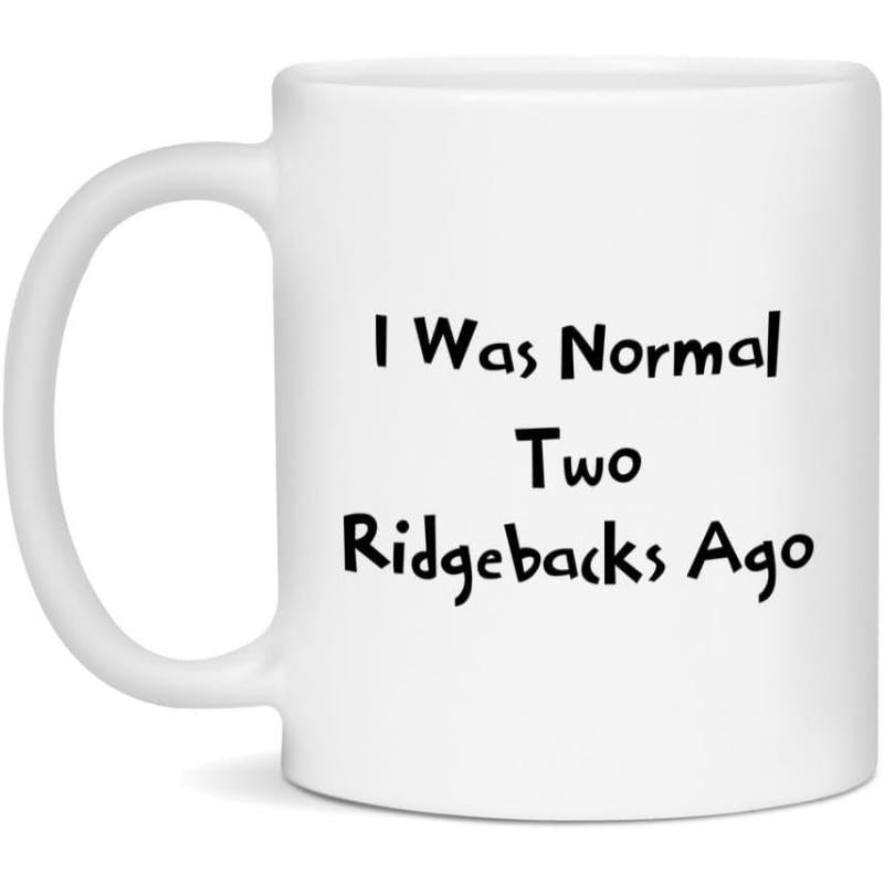 Tailorly White Ceramic 11 oz Mug - I Was Normal Two Ridgebacks Ago Minimalist Artistic Handwritten Text Style Featuring Dog Lovers Quote Theme Ridgeback