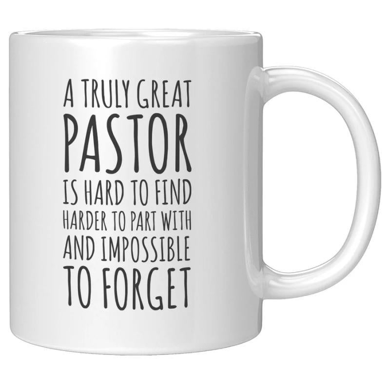 Tailorly White Ceramic 11 oz Mug - A Truly Great Pastor Is Hard To Find Harder To Part With And Impossible To Forget Minimalist White Ceramic Vessel Featuring Bold
