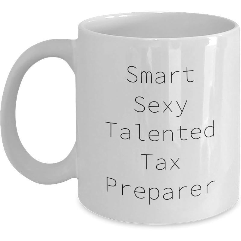 Tailorly White Ceramic 11 oz Mug - Smart Sexy Talented Tax Preparer Minimalist White Ceramic Vessel Featuring Professional Humorous Slogan In Simple Typeface Mug