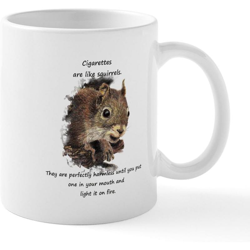 Tailorly White Ceramic 11 oz Mug - Cigarettes Are Like Squirrels They Are Perfectly Harmless Until You Put One In Your Mouth And Light It On Fire Hand Drawn Brown