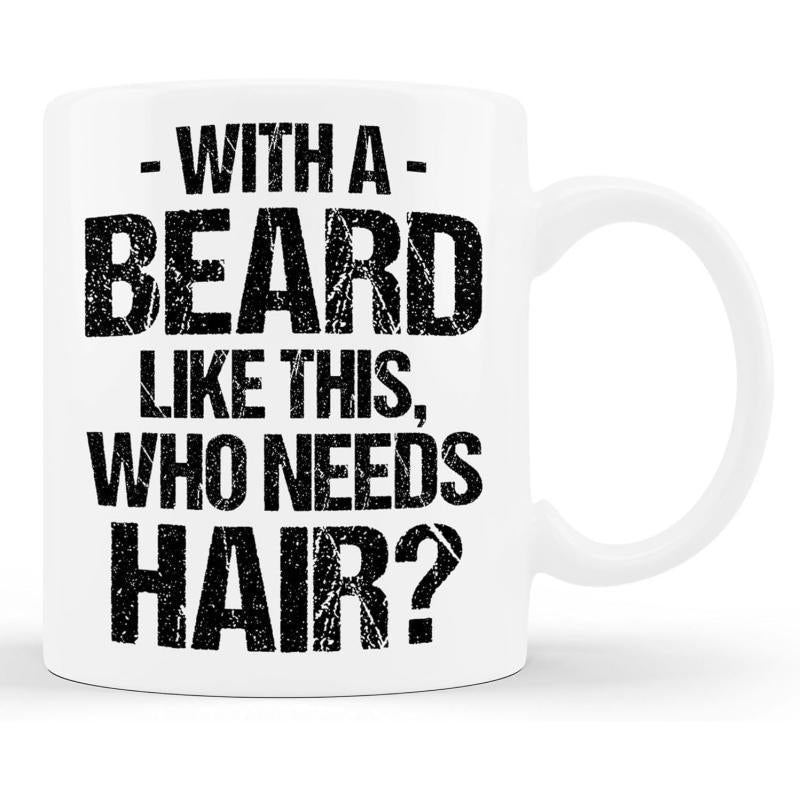 Tailorly White Ceramic 11 oz Mug - With A Beard Like This Who Needs Hair Distressed Bold Vintage Typography Stacked Within A Clean Minimalist Frame Sign