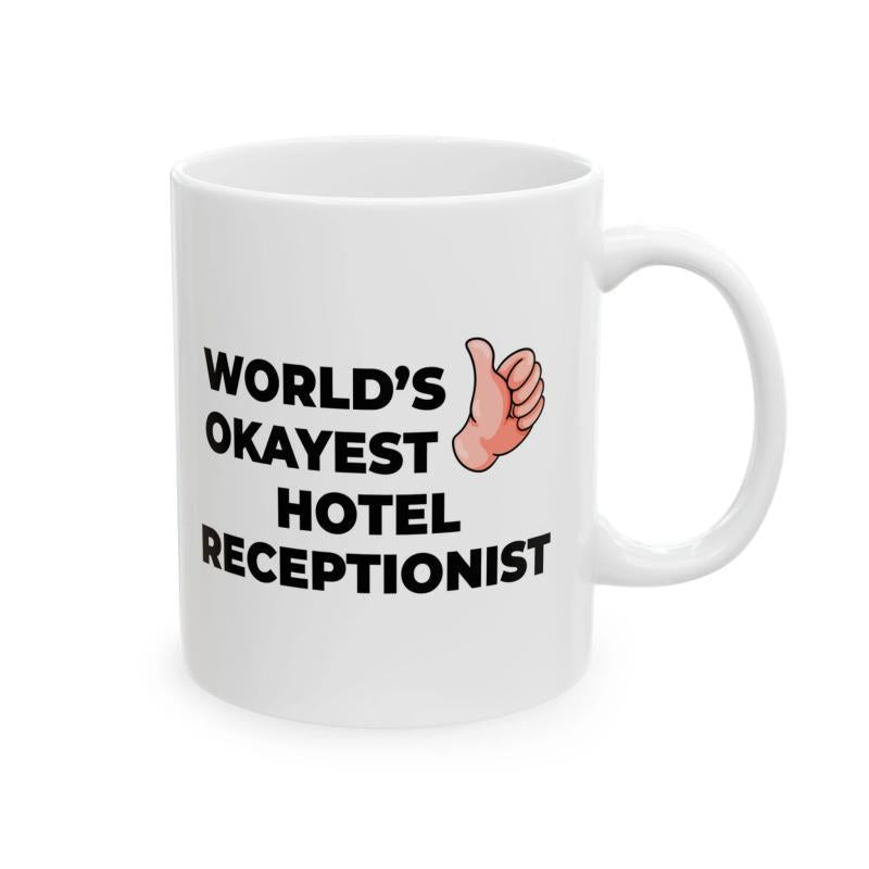 Tailorly White Ceramic 11 oz Mug - Worlds Okayest Hotel Receptionist Simple Cartoon Hand Giving Positive Thumbs Up Sign Ceramic Mug