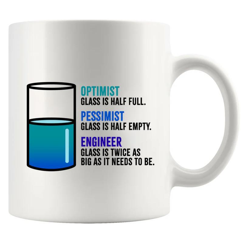Tailorly White Ceramic 11 oz Mug - Optimist Glass Is Half Full Pessimist Glass Is Half Empty Engineer Glass Is Twice As Big As It Needs To Be Minimalist Cylinder