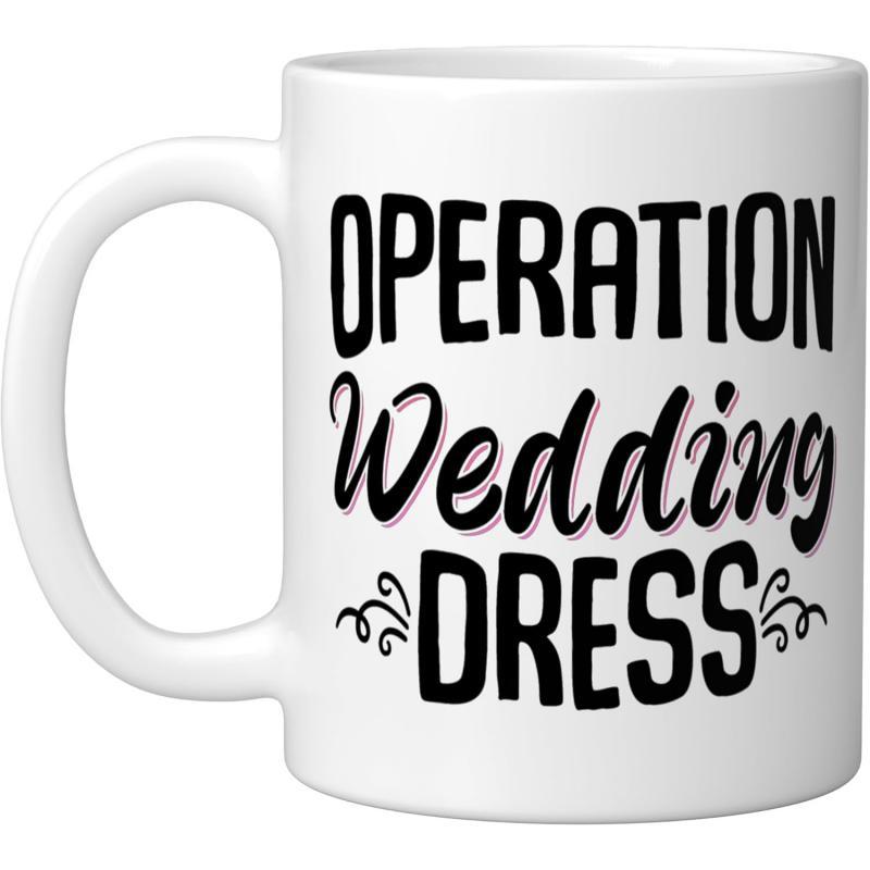 Tailorly White Ceramic 11 oz Mug - Operation Wedding Dress Bold Black Decorative Typography On A Smooth