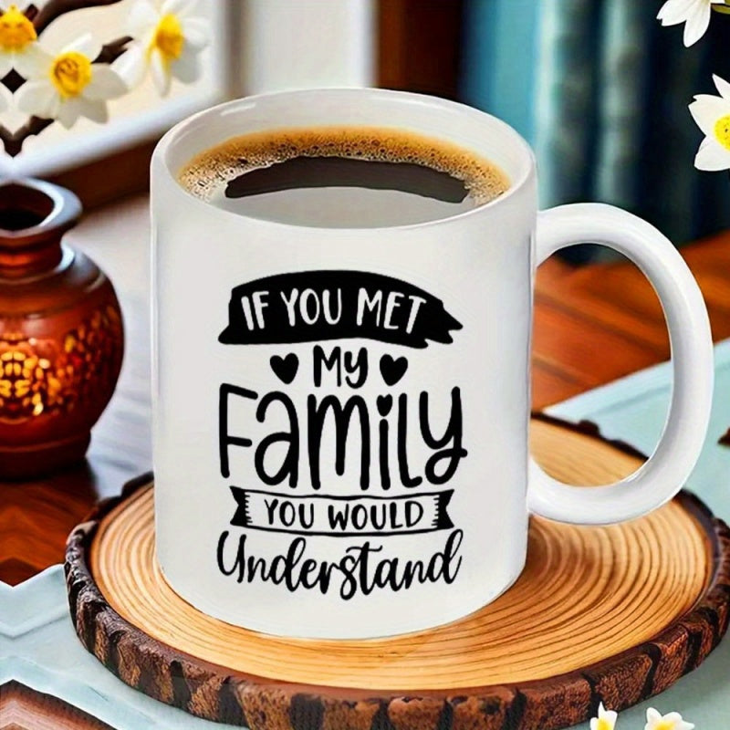 Tailorly White Ceramic 11 oz Mug - If You Met My Family You Would Understand Minimalist Black Typography With Heart Icons And Decorative Banners Mug