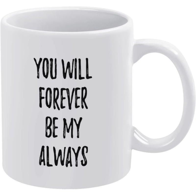 Tailorly White Ceramic 11 oz Mug - You Will Forever Be My Always Handwritten Black Lettering Centered On A Minimalist White Surface Sign