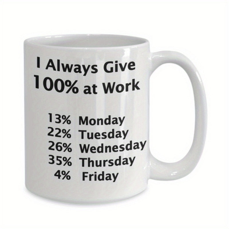 Tailorly White Ceramic 11 oz Mug - I Always Give 100 Percent At Work Simple Typography Design Featuring Humorous Daily Work Schedule Mug