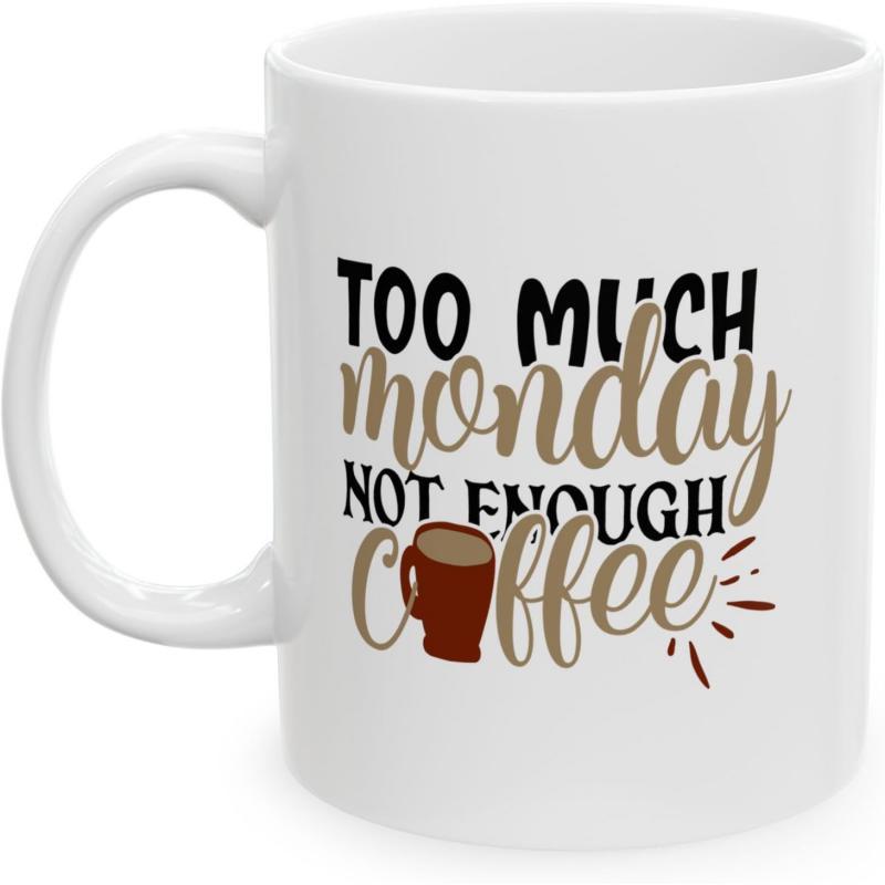 Tailorly White Ceramic 11 oz Mug - Too Much Monday Not Enough Coffee Minimalist Brown Cup Silhouette With Decorative Lines Around Base Mug