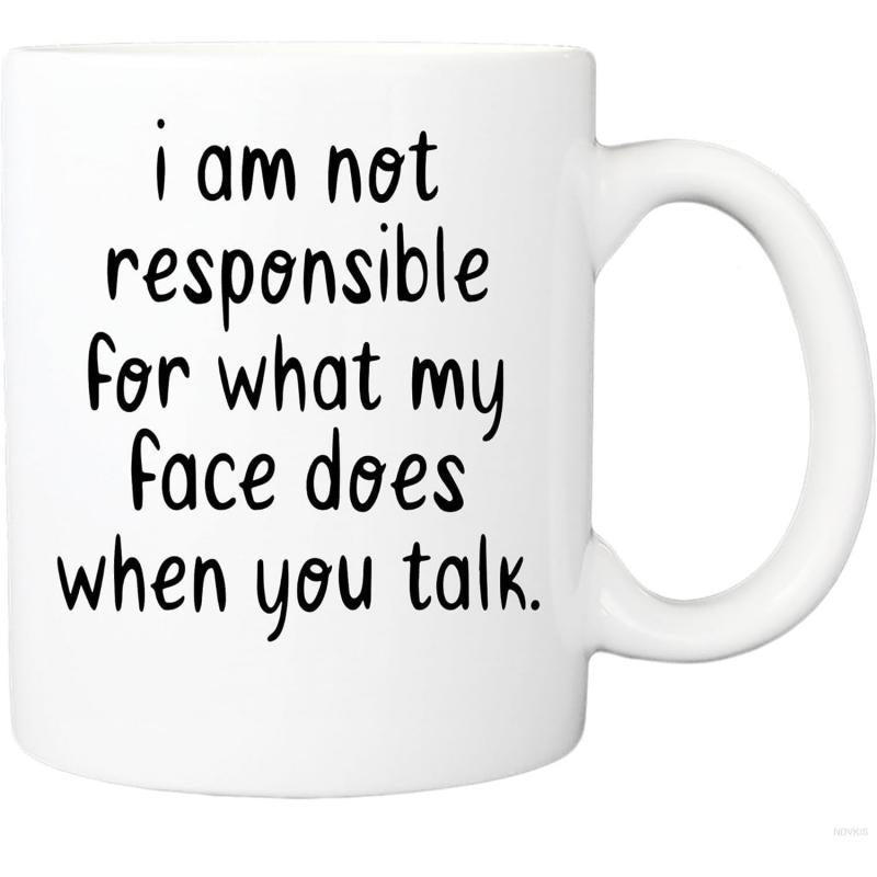 Tailorly White Ceramic 11 oz Mug - I Am Not Responsible For What My Face Does When You Talk Simple Minimalist Style With Vertical Stacked Typographic Lettering
