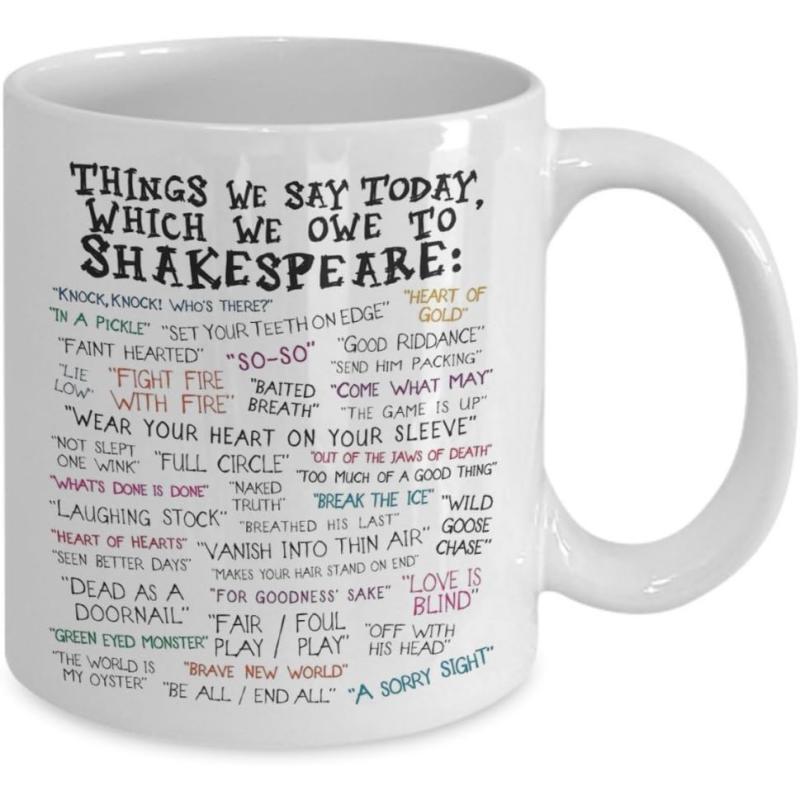 Tailorly White Ceramic 11 oz Mug - Things We Say Today Which We Owe To Shakespeare Vintage Style Printed Ceramic Surface With Elegant Literary Scripted Quotes Mug