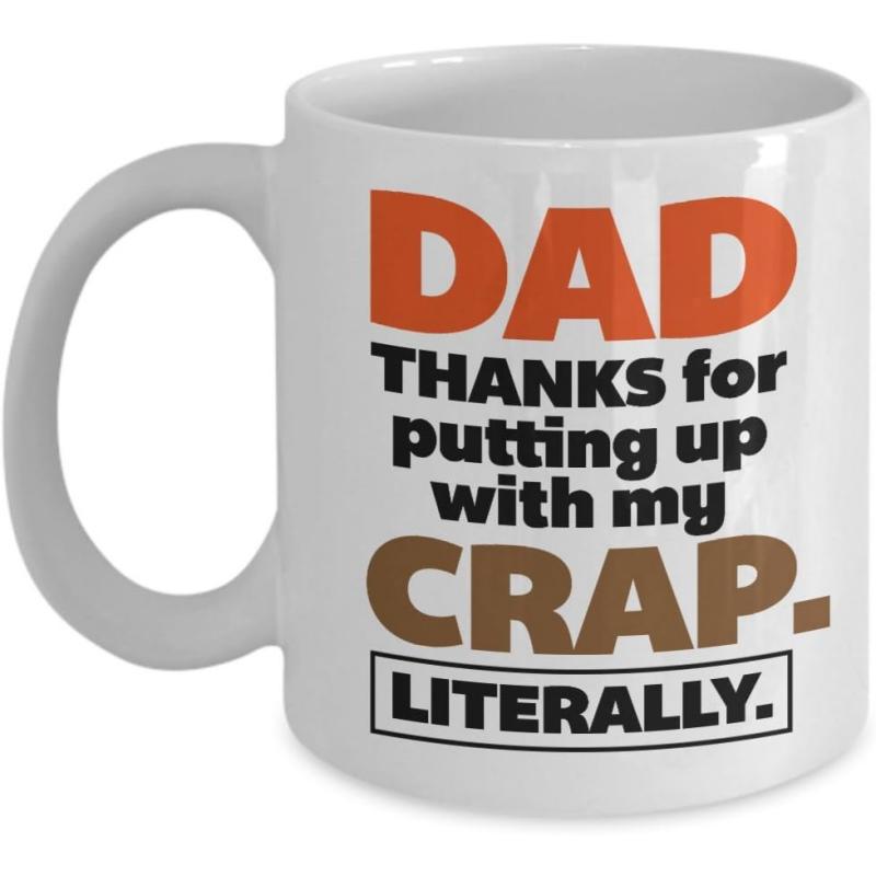 Tailorly White Ceramic 11 oz Mug - Dad Thanks For Putting Up With My Crap Literally Bold Colorful Typographic Quote For Fatherhood Humor Sign