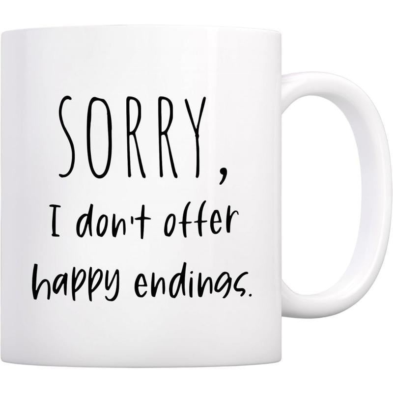 Tailorly White Ceramic 11 oz Mug - Sorry I Don't Offer Happy Endings Elegant Simple White Ceramic Design Featuring Bold Minimalist Typography Mug