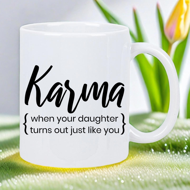 Tailorly White Ceramic 11 oz Mug - Karma When Your Daughter Turns Out Just Like You Elegant White Ceramic With Stylish Black Calligraphy Slogan And Brackets Mug