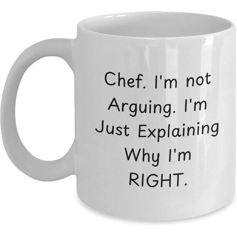 Tailorly White Ceramic 11 oz Mug - Chef I M Not Arguing I M Just Explaining Why I M Right Minimalist Bold Black Typography On Smooth