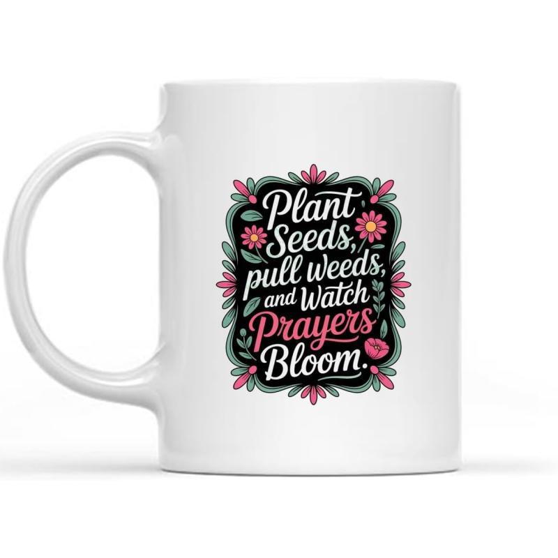Tailorly White Ceramic 11 oz Mug - Plant Seeds Pull Weeds And Watch Prayers Bloom Decorative Botanical Frame With Delicate Petals And Swirling Leafy Foliage Flower