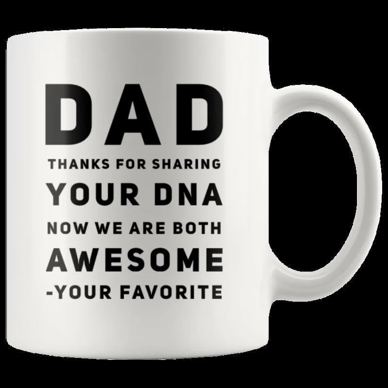 Tailorly White Ceramic 11 oz Mug - Dad Thanks For Sharing Your DNA Now We Are Both Awesome Your Favorite Minimalist Featuring Bold Black Lettering For Fathers Mug