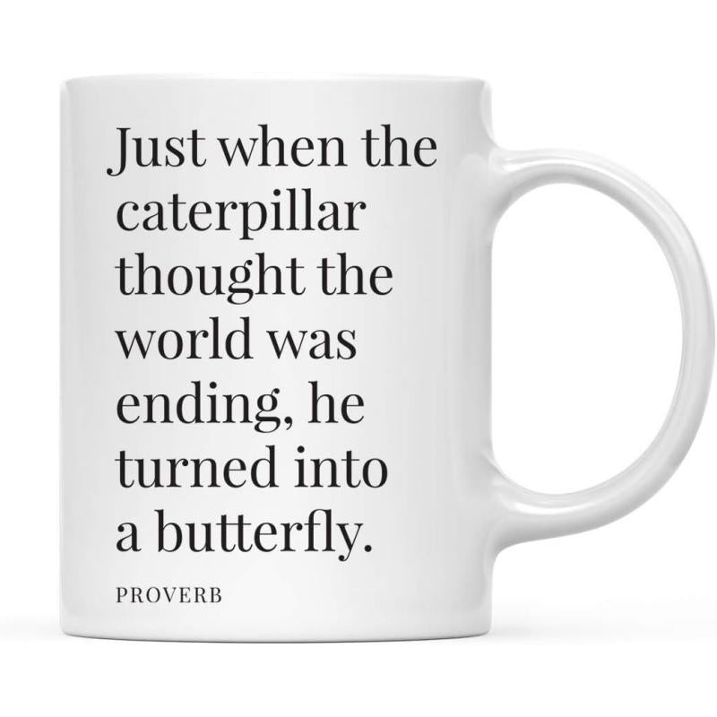 Tailorly White Ceramic 11 oz Mug - Just When The Caterpillar Thought The World Was Ending He Turned Into A Butterfly Proverb Minimalist Black Serif Typography