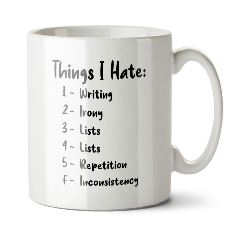Tailorly White Ceramic 11 oz Mug - Things I Hate Writing Irony Lists Repetition Inconsistency Minimalist Ceramic Cup Featuring Bold Black Handwritten Humorous List