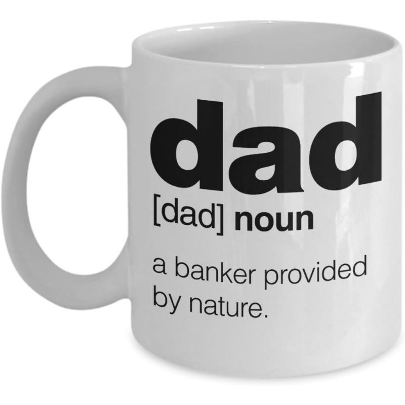 Tailorly White Ceramic 11 oz Mug - Dad A Banker Provided By Nature Bold Minimalist Typographic Text Design On