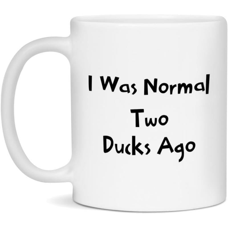 Tailorly White Ceramic 11 oz Mug - I Was Normal Two Ducks Ago Simple Minimalist Black Text Design Featuring Humorous Quote About Owning A Pet Duck