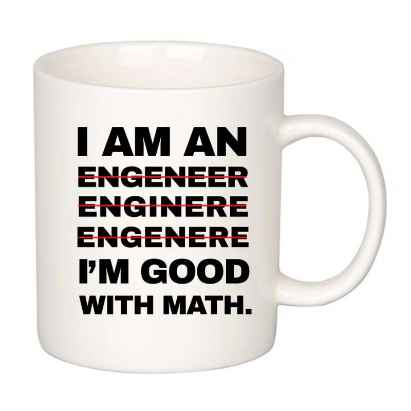 Tailorly White Ceramic 11 oz Mug - I Am An Engineer Enginere Engenere Im Good With Math Minimalist Ceramic Surface Featuring Bold Black Typography Joke Mug