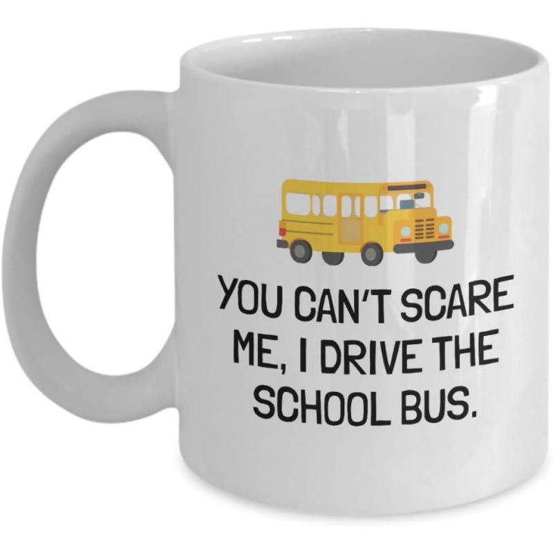 Tailorly White Ceramic 11 oz Mug - You Can't Scare Me I Drive The School Bus Classic Yellow Vehicle Moving Safely Along The Morning Street Road Bus
